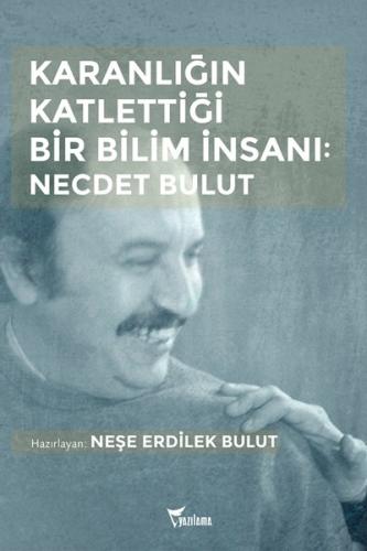 Karanlığın Katlettiği Bir Bilim İnsanı-Necdet Bulut