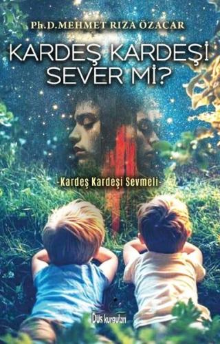 Kardeş Kardeşi Sever mi?