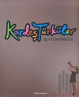 Kardeş Türküler - 15 Yılın Öyküsü