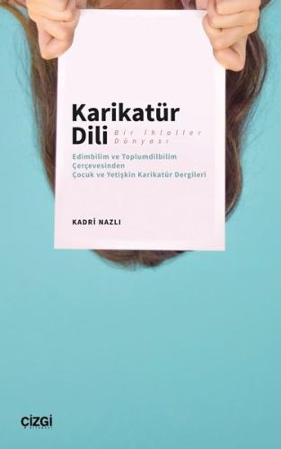 Karikatür Dili Bir İhlaller Dünyası ;(Edimbilim ve Toplumdilbilim Çerçevesinden Çocuk ve Yetişkin Karikatür Dergileri)
