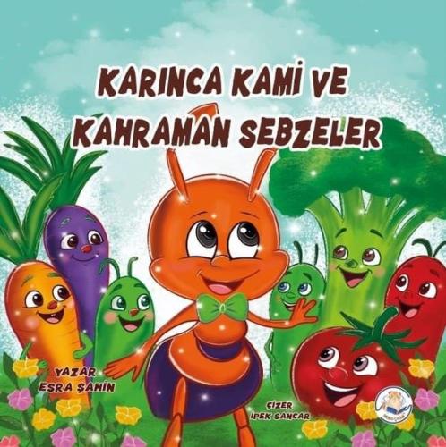 Karınca Kami ve Kahraman Sebzeler | Kitap Ambarı