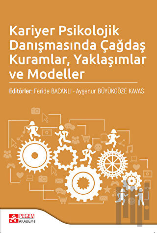 Kariyer Psikolojik Danışmasında Çağdaş Kuramlar Yaklaşımlar ve Modeller