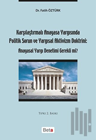 Karşılaştırmalı Anayasa Yargısında Politik Sorun ve Yargısal Aktivizm 