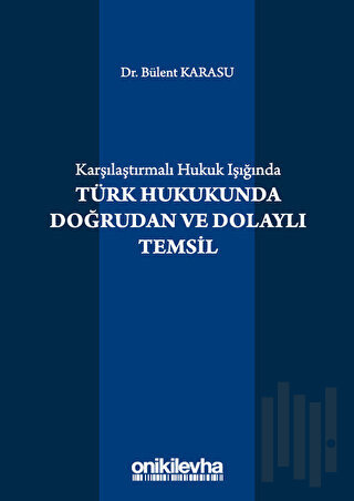Karşılaştırmalı Hukuk Işığında Türk Hukukunda Doğrudan ve Dolaylı Temsil