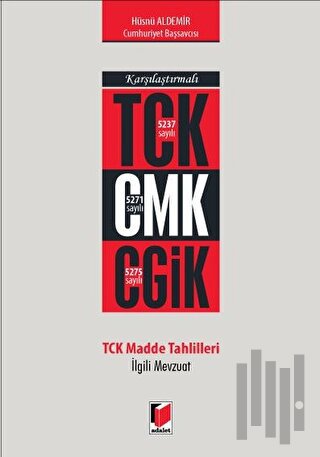 Karşılaştırmalı TCK CMK CGİK TCK Madde Tahlilleri İlgili Mevzuat (Ciltli)