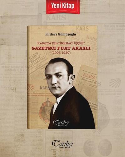 Kars'ta Bir İnkıplap İşçisi: Gazeteci Fuat Araslı (1903 - 1980) | Kita