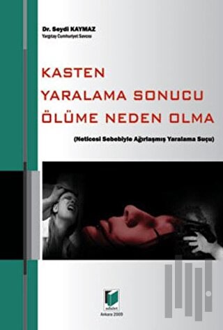 Kasten Yaralama Sonucu Ölüme Neden Olma