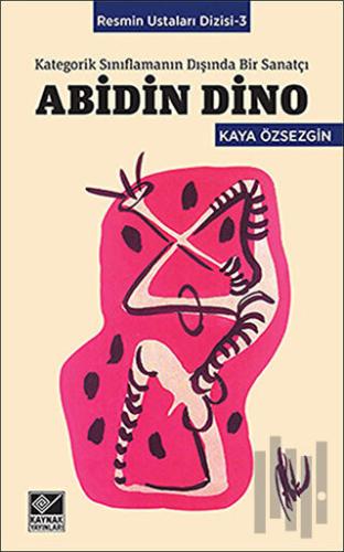 Kategorik Sınıflamanın Dışında Bir Sanatçı: Abidin Dino