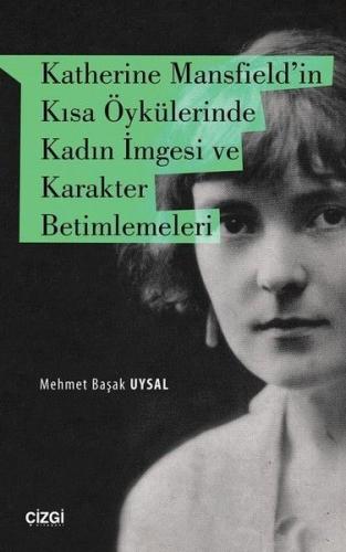 Katherine Mansfield’in Kısa Öykülerinde Kadın İmgesi ve Karakter Betimlemeleri