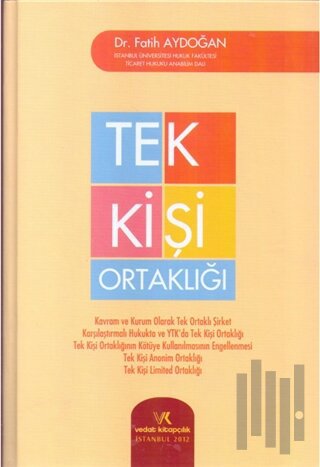 Kavram ve Kurum Olarak Tek Ortaklı Şirket Tek Kişi Ortaklığı (Ciltli)