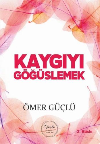 Kaygıyı Göğüslemek - Güçlü Bir Psikoloji İçin Kendi Kendime Terapi 2