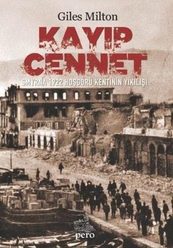 Kayıp Cennet-  Smyrna 1922 Hoşgörü Kentinin Yıkılışı
