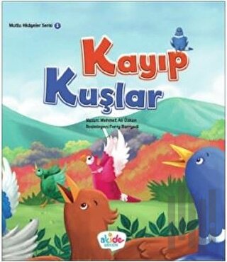 Kayıp Kuşlar - Mutlu Hikayeler Serisi 1