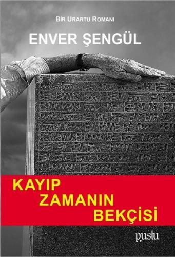 Kayıp Zamanın Bekçisi - Bir Urartu Romanı