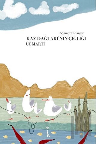 Kaz Dağlarının Çığlığı Üç Martı