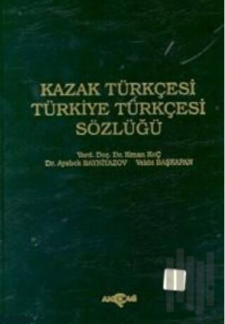 Kazak Türkçesi - Türkiye Türkçesi Sözlüğü (Ciltli) | Kitap Ambarı