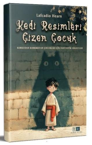 Kedi Resimleri Çizen Çocuk - Korkudan Korkmayan Çocuklar İçin Fantastik Hikayeler