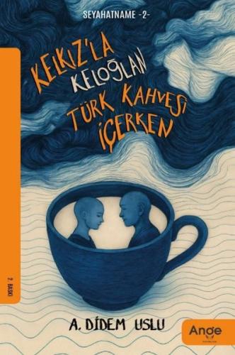 Kelkız'la Keloğlan Türk Kahvesi İçerken - Seyahatname 2 | Kitap Ambarı