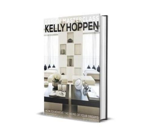 Kelly Hoppen Design Masterclass: How to Achieve the Home of Your Dreams (Ciltli)
