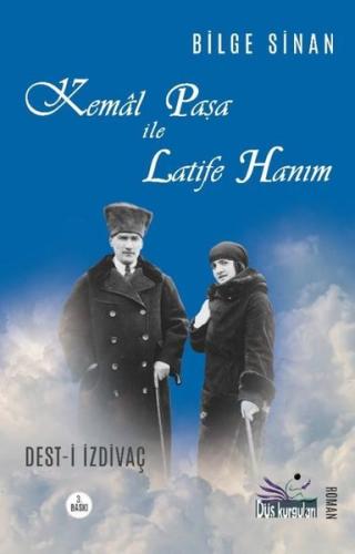 Kemal Paşa İle Latife Hanım: Dest-i İzdivaç | Kitap Ambarı