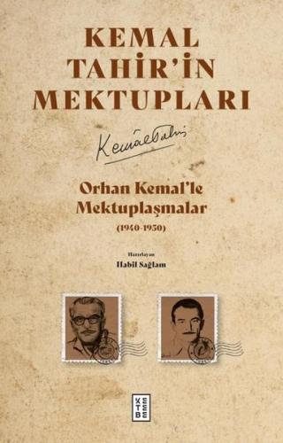 Kemal Tahir'in Mektupları: Orhan Kemal'le Mektuplaşmalar (1940 - 1950)