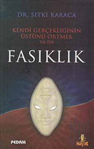 Kendi Gerçekliğinin Üstünü Örtmek Ya Da Fasıklık | Kitap Ambarı