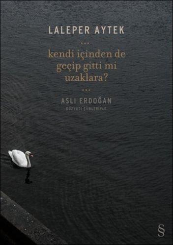 Kendi İçinden De  Geçip Gitti Mi Uzaklara?