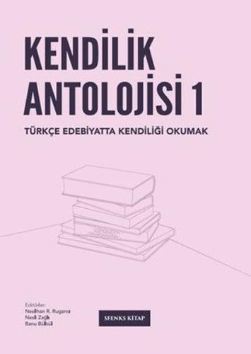 Kendilik Antolojisi 1 - Türkçe Edebiyatta Kendiliği Okumak | Kitap Amb