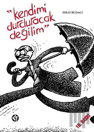 Kendimi Durduracak Değilim