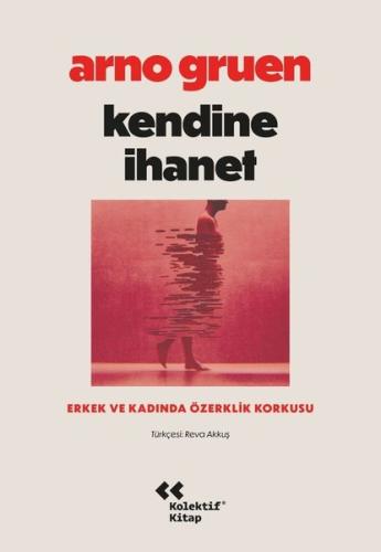 Kendine İhanet - Erkek ve Kadında Özerklik Korkusu