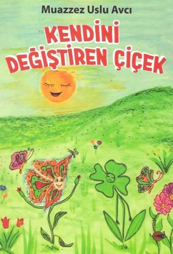 Kendini Değiştiren Çiçek | Kitap Ambarı