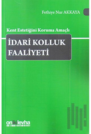 Kent Estetiğini Koruma Amaçlı İdari Kolluk Faaliyeti