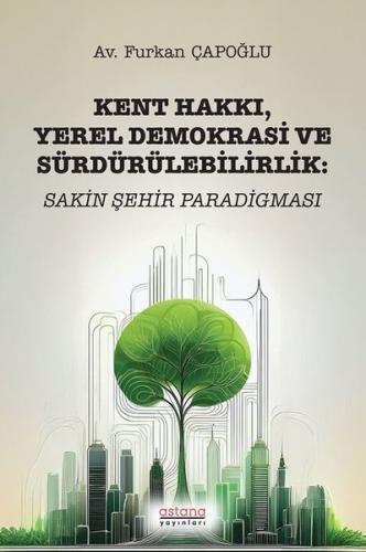 Kent Hakkı Yerel Demokrasi ve Sürdürülebilirlik: Sakin Şehir Paradigması
