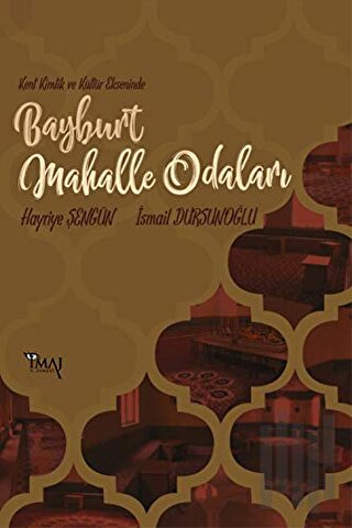 Kent Kimlik ve Kültür Ekseninde Bayburt Mahalle Odaları