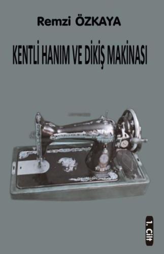 Kentli Hanım ve Dikiş Makinesi | Kitap Ambarı