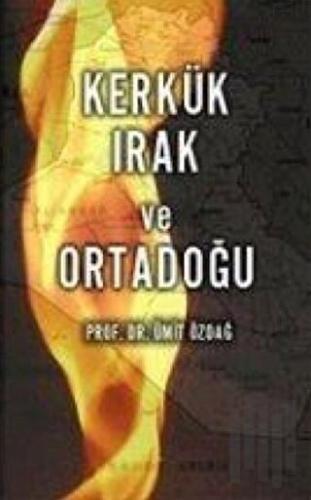 Kerkük Irak ve Ortadoğu | Kitap Ambarı