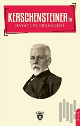 Kerschensteiner'in Hayatı ve Pedagojisi