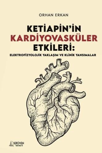 Ketiapin'in Kardiyovasküler Etkileri: Elektrofizyolojik Yaklaşım ve Klinik Yansımalar