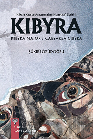 Kibyra - Kibyra Kazı ve Araştırmaları Monografi Serisi 1 (Ciltli)