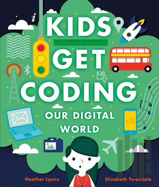Kids Get Coding: Our Digital World