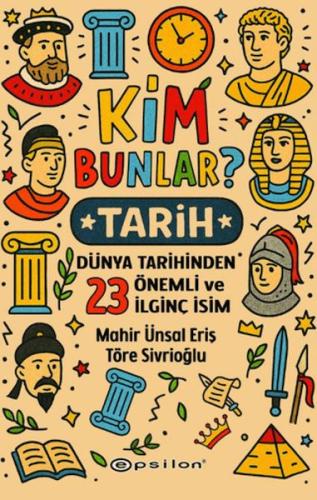 Kim Bunlar? Tarih - Dünya Tarihinden 23 Önemli ve İlginç İsim | Kitap 