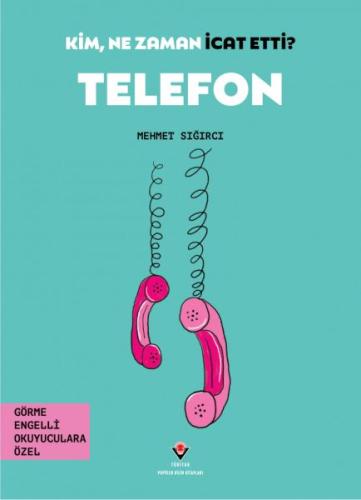 Kim, Ne Zaman İcat Etti? Telefon | Kitap Ambarı