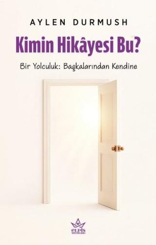 Kimin Hikayesi Bu? Bir Yolculuk: Başkalarından Kendine | Kitap Ambarı