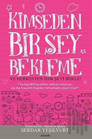 Kimseden Bir Şey Bekleme ve Herkesten Her Şeyi Bekle!