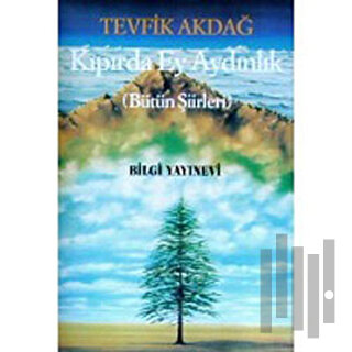 Kıpırda Ey Aydınlık Bütün Şiirleri