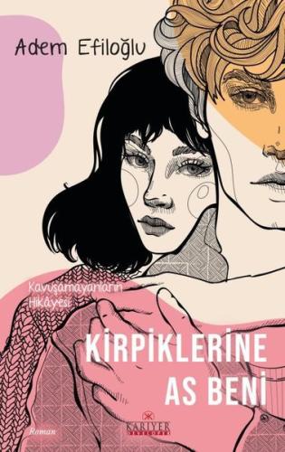 Kirpiklerine As Beni - Kavuşamayanların Hikayesi | Kitap Ambarı