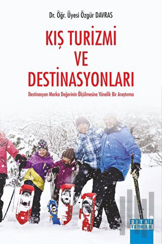 Kış Turizmi ve Destinasyonları Destinasyon Marka Değerinin Ölçülmesine Yönelik Bir Araştırma