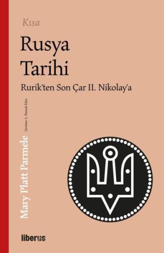Kısa Rusya Tarihi - Rurik'ten Son Çar 2. Nikolay'a