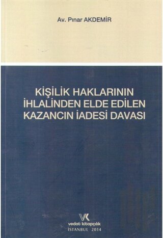 Kişilik Haklarının İhlalinden Elde Edilen Kazancın İadesi Davası