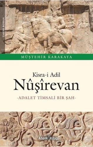 Kisra-i Adil: Nuşirevan - Adalet Timsali Bir Şah